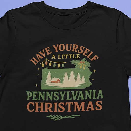Have Yourself A Little Pennsylvania Christmas T-Shirt