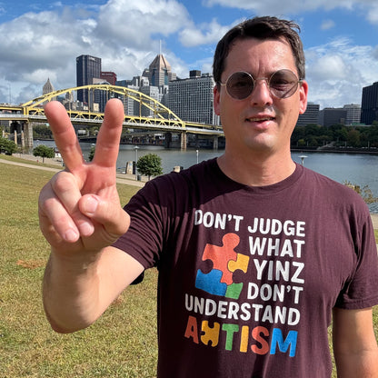 Don’t Judge What Yinz Don’t Understand – Autism Awareness Tee
