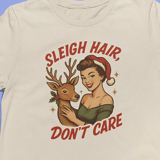 Sleigh Hair, Don't Care T-Shirt
