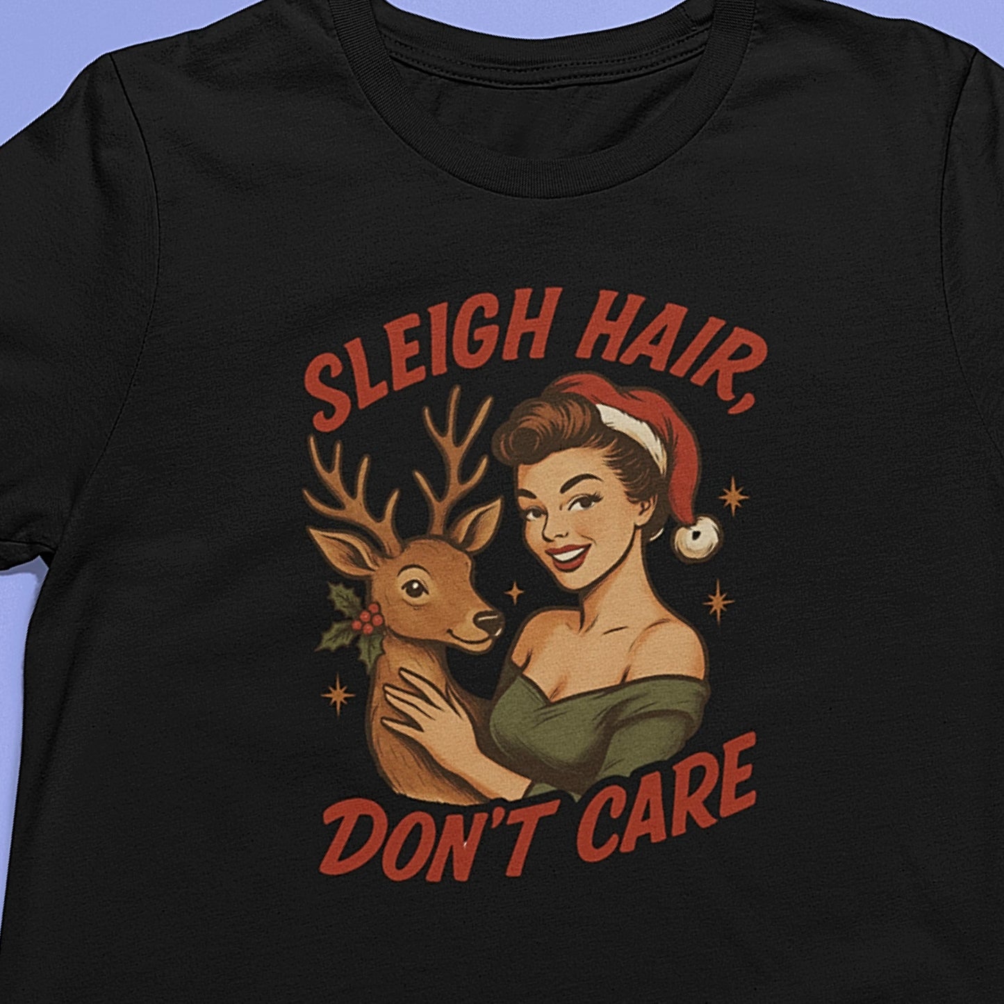 Sleigh Hair, Don't Care T-Shirt