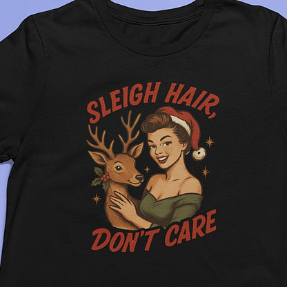 Sleigh Hair, Don't Care T-Shirt
